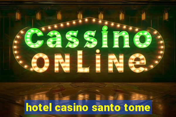 hotel casino santo tome