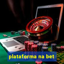 plataforma na bet