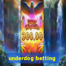 underdog betting