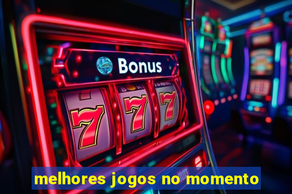 melhores jogos no momento