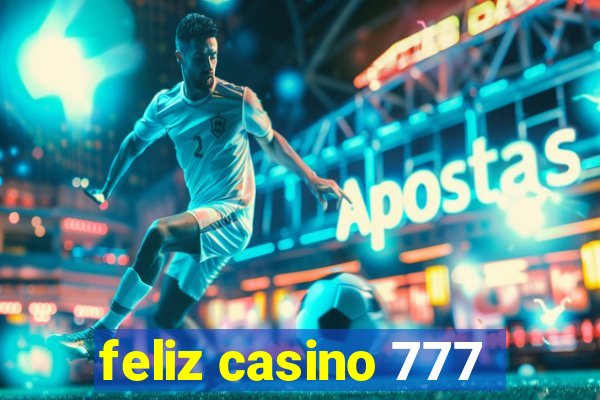 feliz casino 777