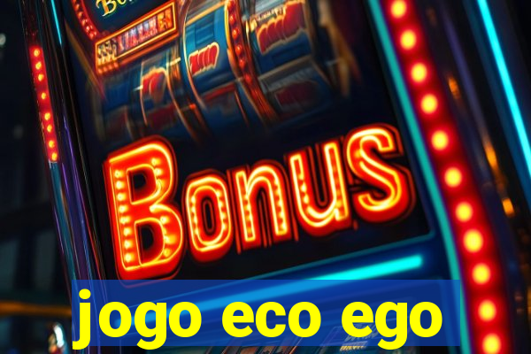 jogo eco ego