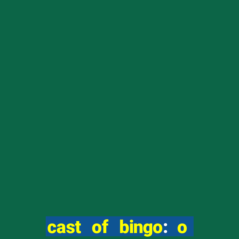 cast of bingo: o rei das manh?s