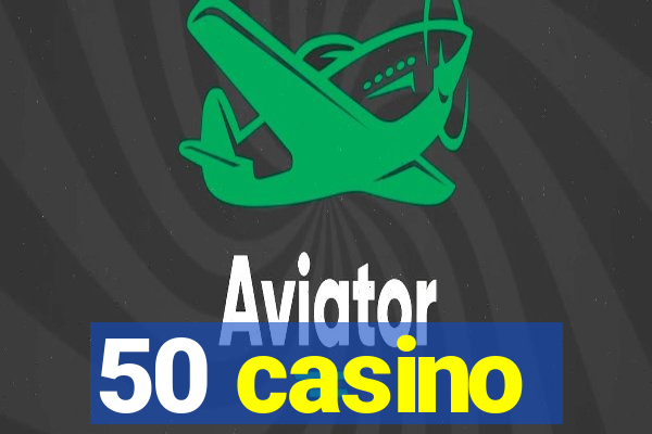 50 casino