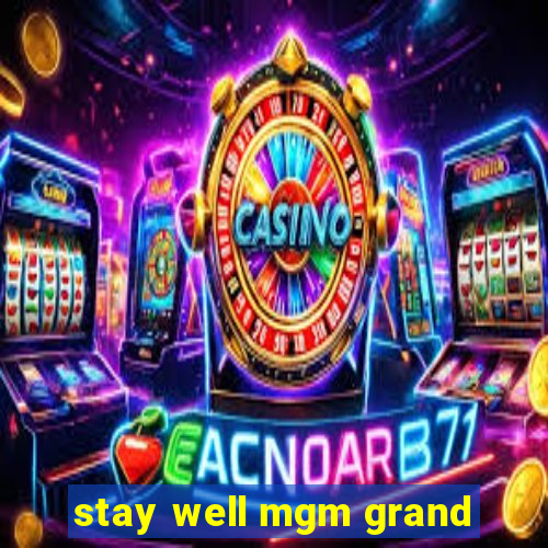 stay well mgm grand