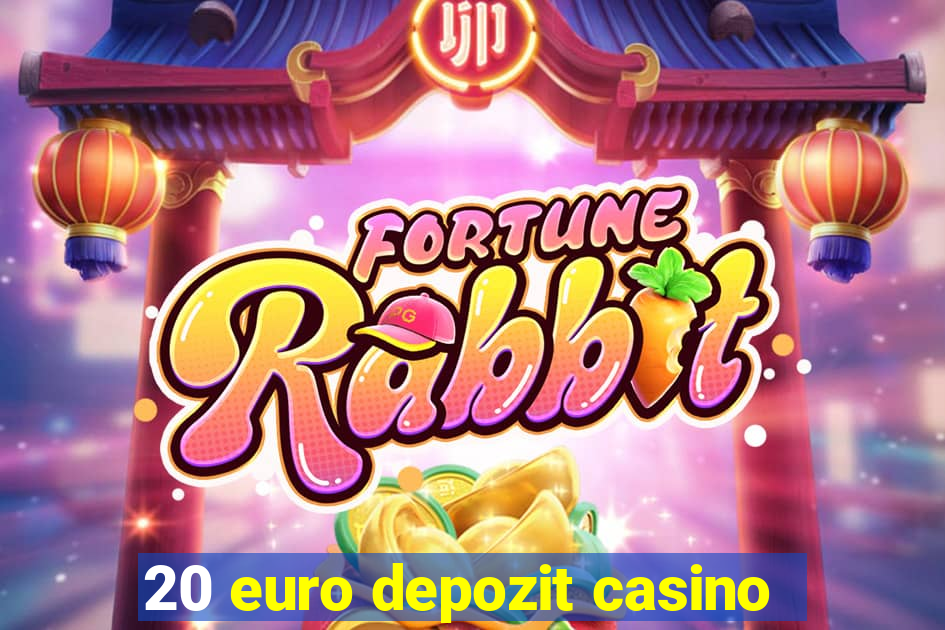 20 euro depozit casino