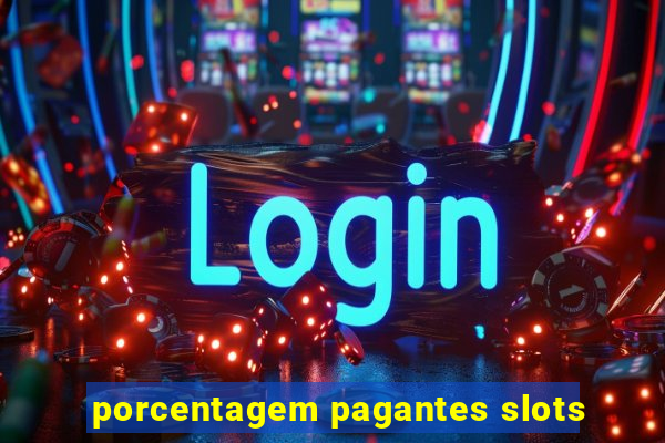 porcentagem pagantes slots