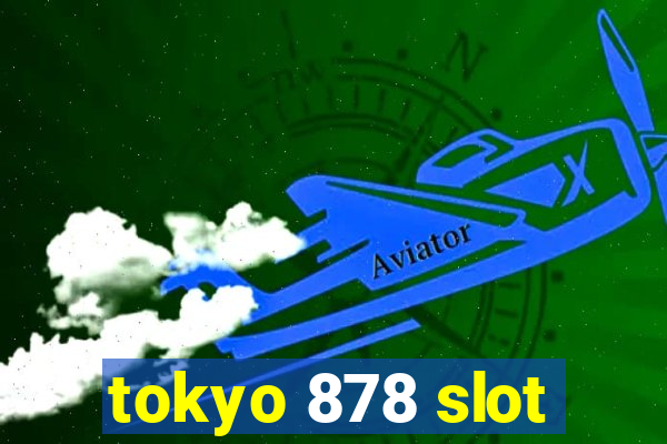 tokyo 878 slot