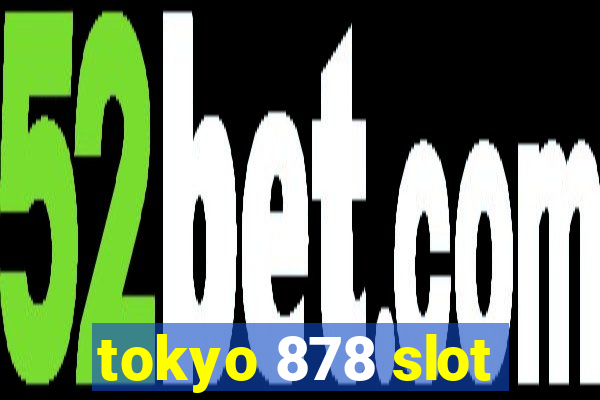 tokyo 878 slot