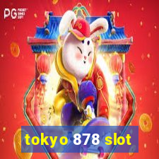 tokyo 878 slot