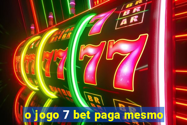 o jogo 7 bet paga mesmo