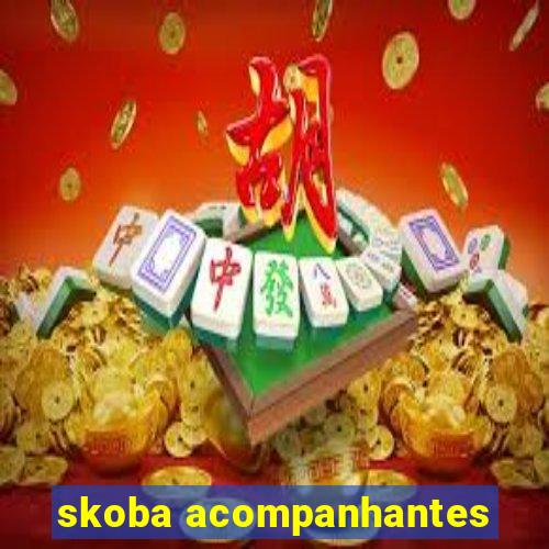 skoba acompanhantes