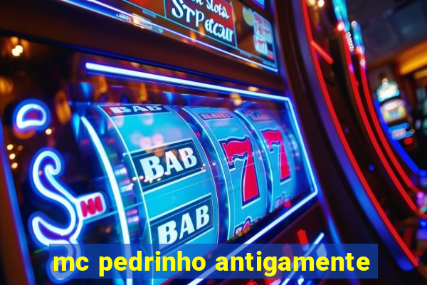 mc pedrinho antigamente