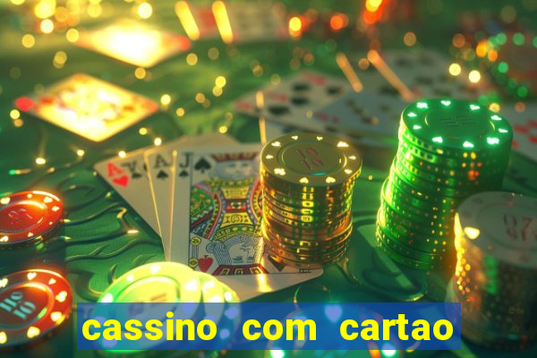 cassino com cartao de credito