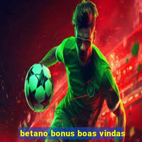 betano bonus boas vindas