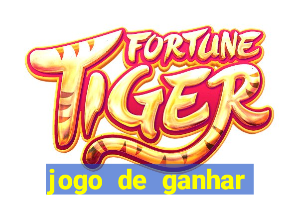 jogo de ganhar dinheiro tigre