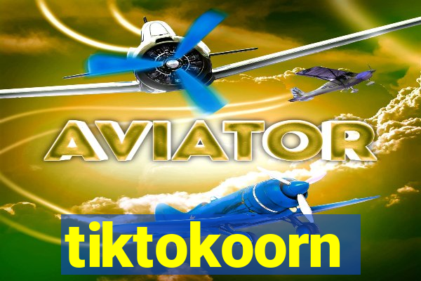 tiktokoorn