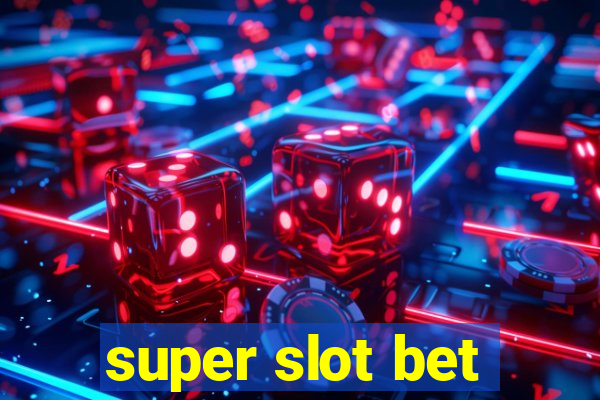 super slot bet