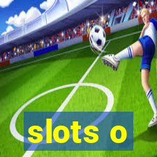 slots o