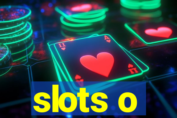 slots o