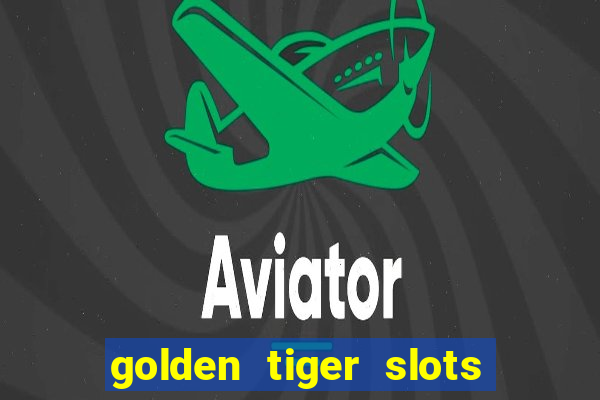 golden tiger slots - slot game