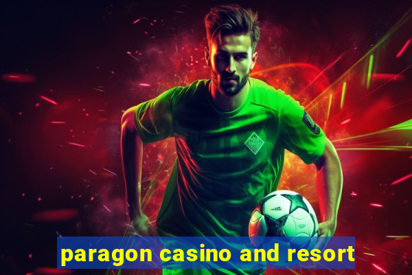 paragon casino and resort