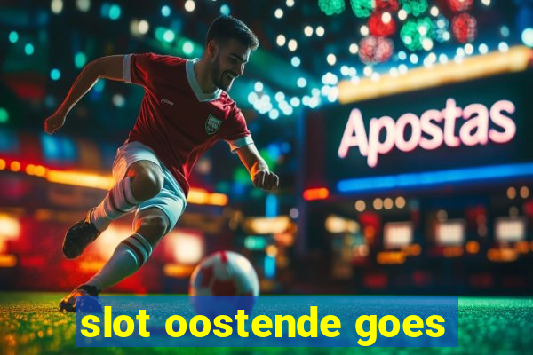 slot oostende goes