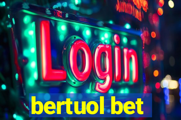 bertuol bet