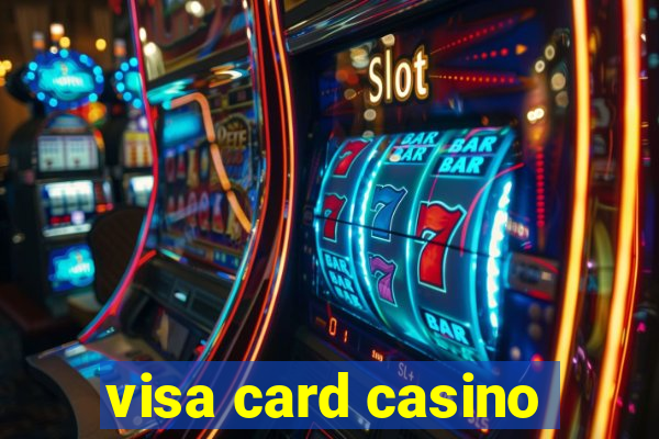 visa card casino