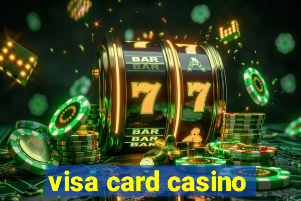 visa card casino