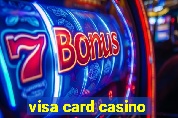 visa card casino