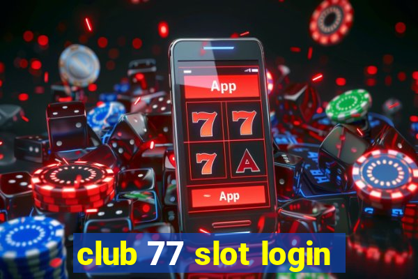 club 77 slot login