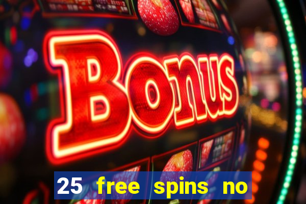 25 free spins no deposit casino uk