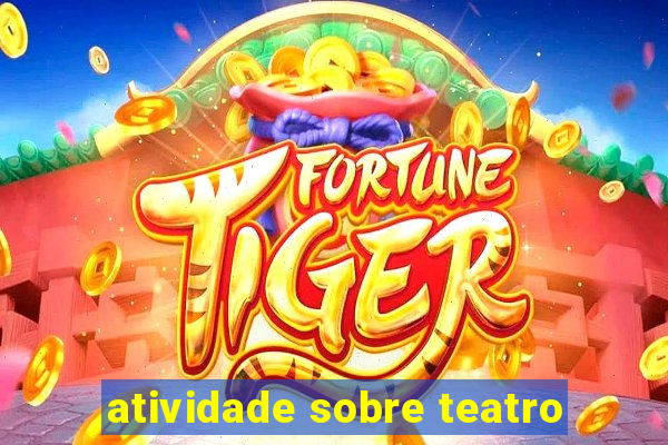 atividade sobre teatro