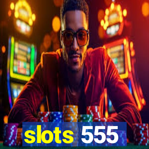 slots 555