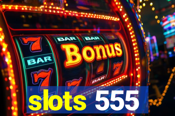 slots 555