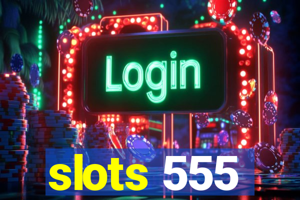 slots 555