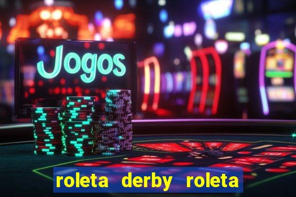 roleta derby roleta drible pro