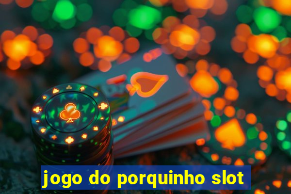 jogo do porquinho slot