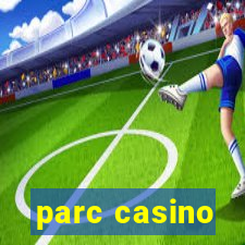 parc casino