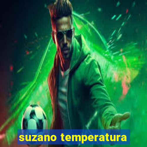 suzano temperatura