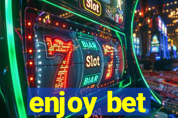 enjoy bet