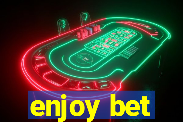 enjoy bet