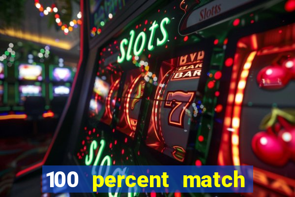 100 percent match casino bonuses