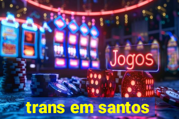 trans em santos