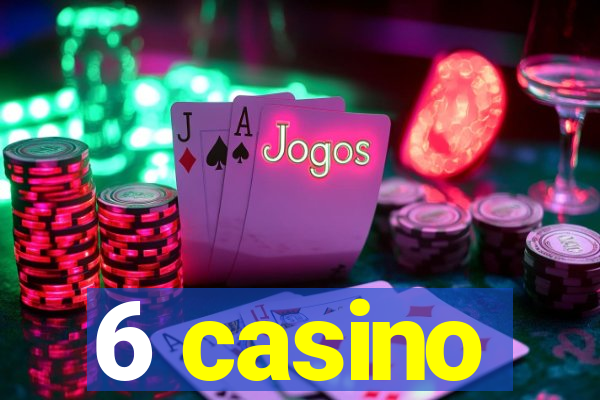 6 casino