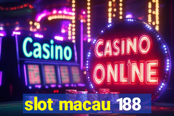 slot macau 188