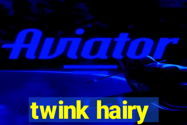 twink hairy