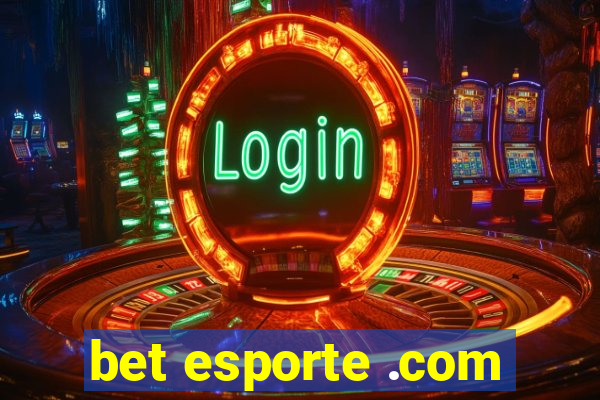 bet esporte .com