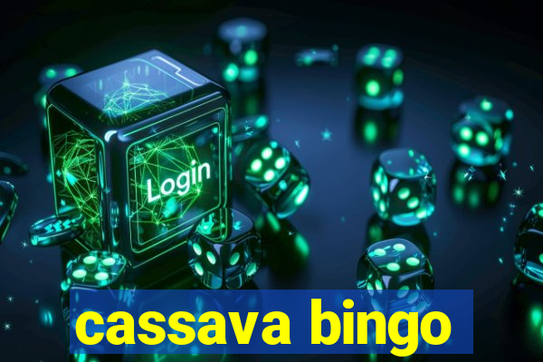 cassava bingo